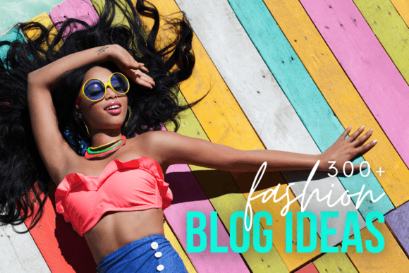 Download 300+ Fashion Blog Ideas - Blog ideas Collection